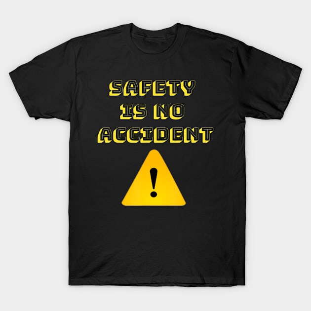 Safety is no accident T-Shirt by andrelisser